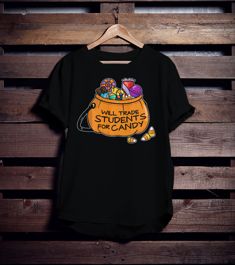 Will Trade Students For Candy Halloween Humor T-Shirt