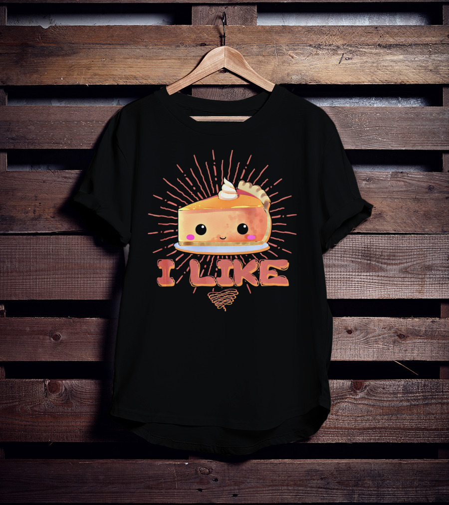 I Like Pumpkin Pie Cute Slice With Whipped Cream Fun Thanksgiving T-Shirt