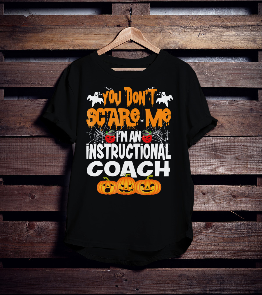 You Don't Scare Me I'm An Instructional Coach Halloween Pumpkins And Ghosts T-Shirt