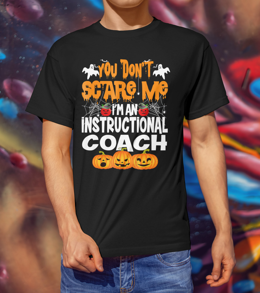 You Don't Scare Me I'm An Instructional Coach Halloween Pumpkins And Ghosts T-Shirt