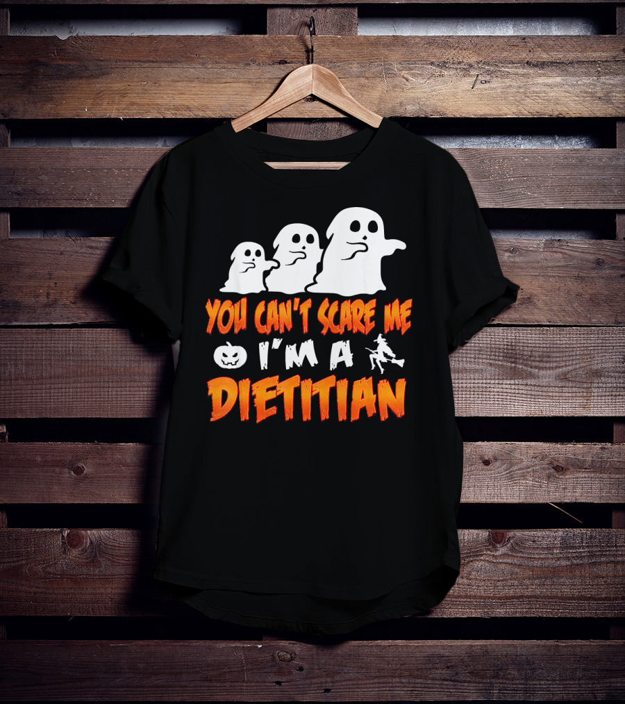 You Can't Scare Me I'm A Dietitian Ghosts Halloween T-Shirt