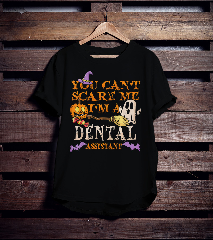 You Can't Scare Me I'm A Dental Assistant Halloween Pumpkin Ghost Bats T-Shirt