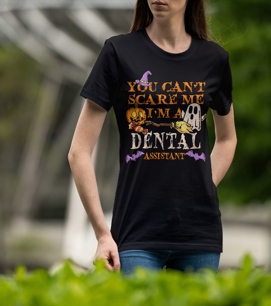 You Can't Scare Me I'm A Dental Assistant Halloween Pumpkin Ghost Bats T-Shirt