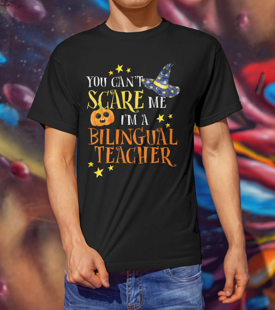 You Can't Scare Me I'm A Bilingual Teacher Halloween Pumpkin And Stars T-Shirt