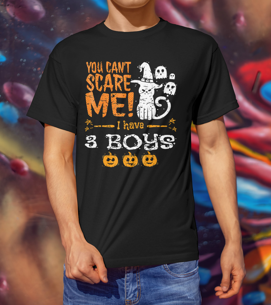 You Cant Scare Me I Have 3 Boys Witch Hat Ghosts Pumpkins T-Shirt