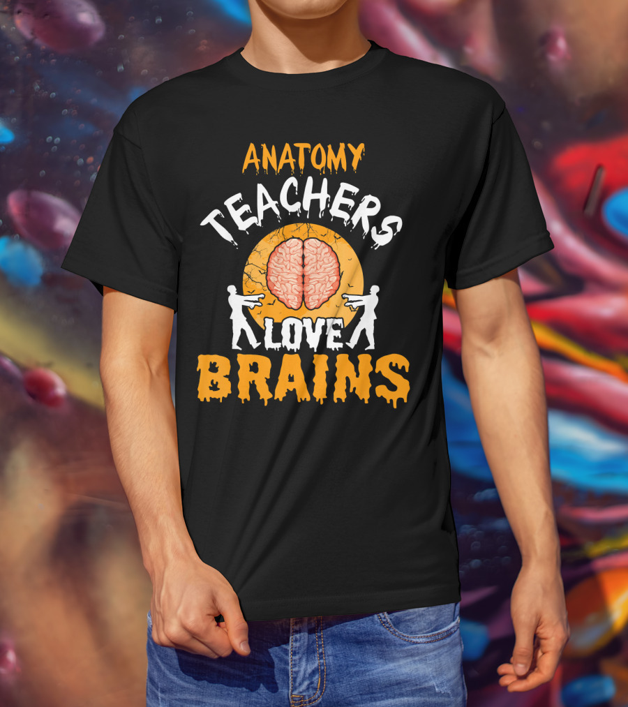 Anatomy Teachers Love Brains Halloween Zombie T-Shirt