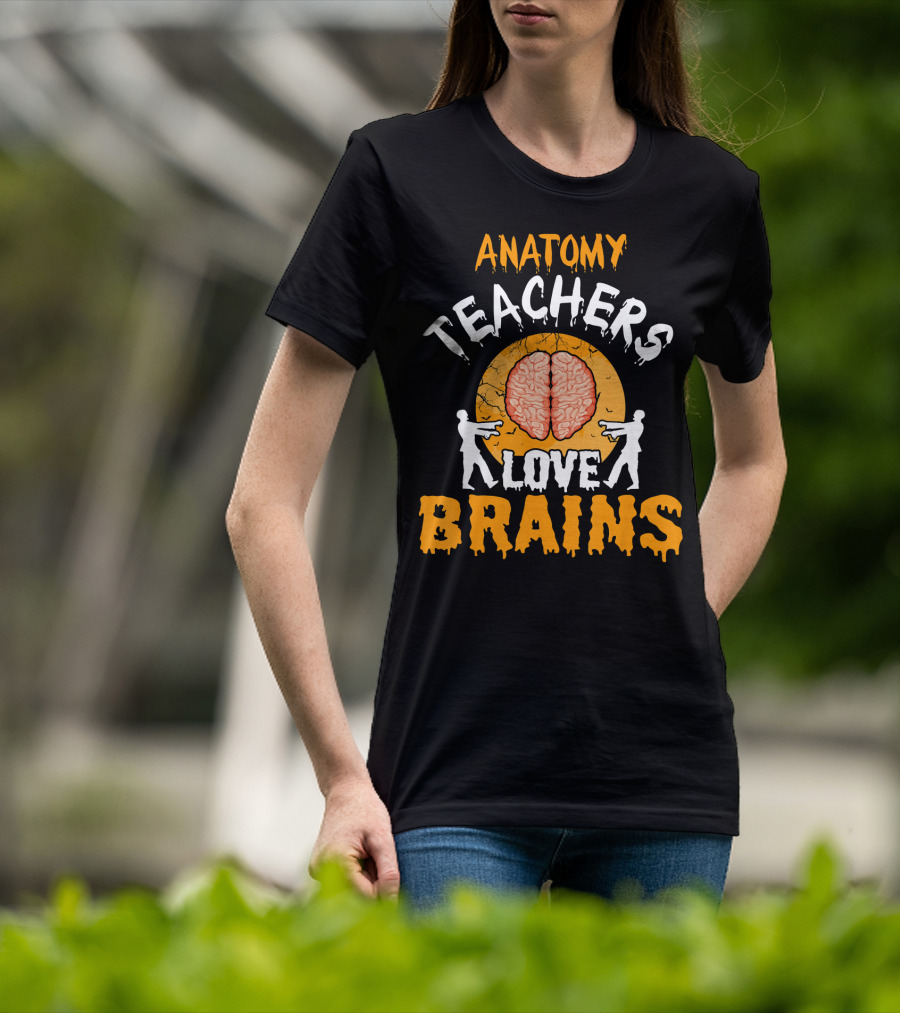 Anatomy Teachers Love Brains Halloween Zombie T-Shirt