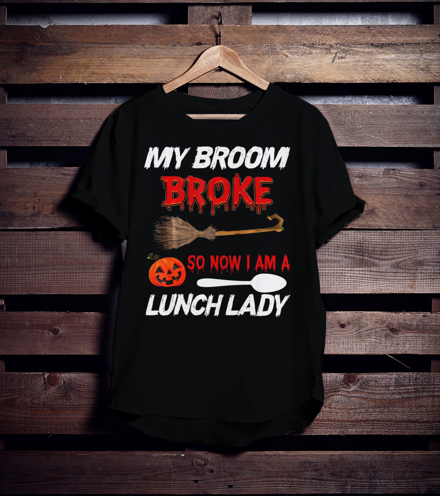 My Broom Broke So Now I Am A Lunch Lady Pumpkin Spoon Halloween T-Shirt