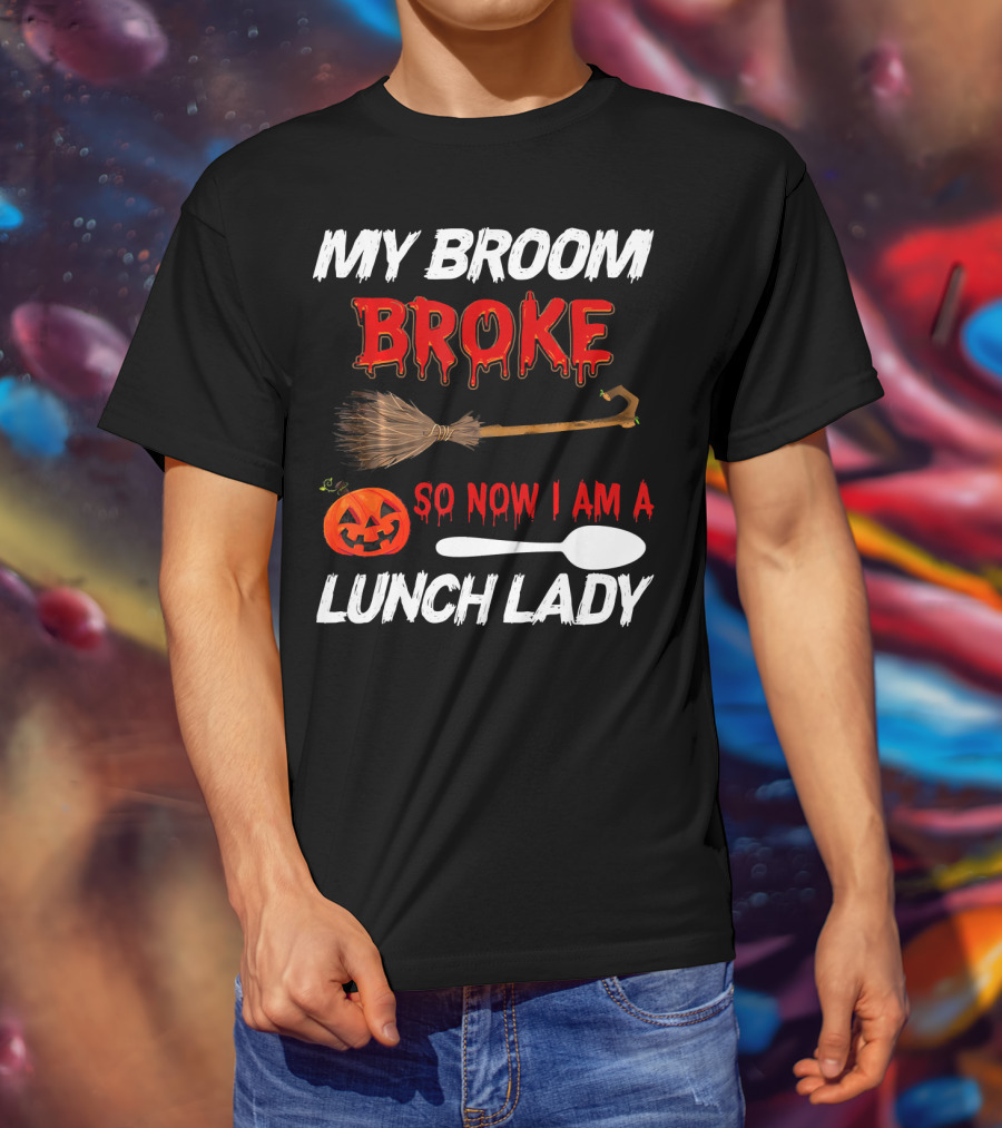 My Broom Broke So Now I Am A Lunch Lady Pumpkin Spoon Halloween T-Shirt