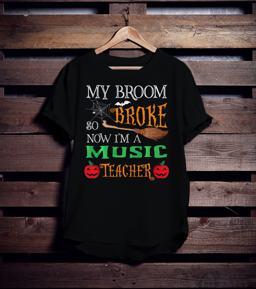My Broom Broke So Now I'm A Music Teacher Halloween Spider Webs Broomsticks Pumpkins T-Shirt