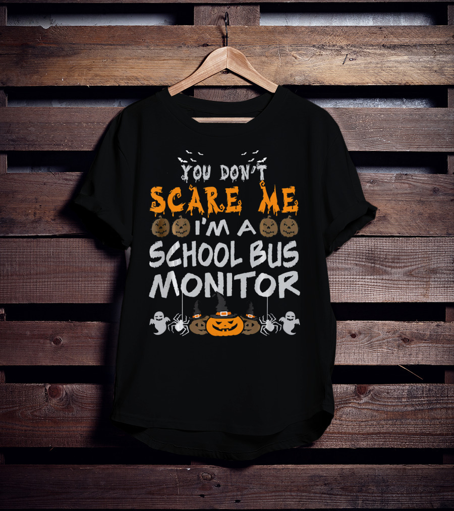 You Don't Scare Me I'm A School Bus Monitor Halloween T-Shirt