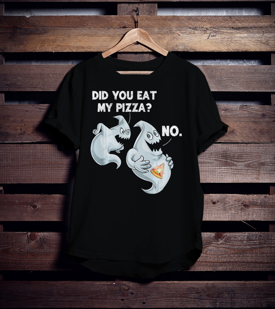 Did You Eat My Pizza Ghost Halloween Funny Food No T-Shirt