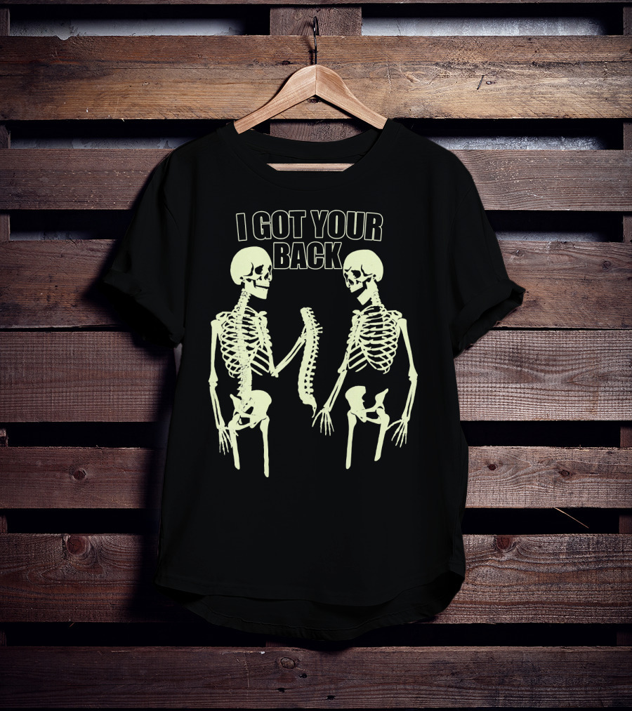 I Got Your Back Funny Skull And Skeleton Spinal Bone Humor T-Shirt