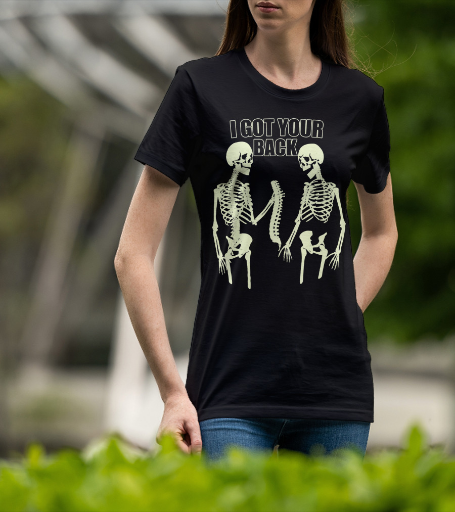 I Got Your Back Funny Skull And Skeleton Spinal Bone Humor T-Shirt