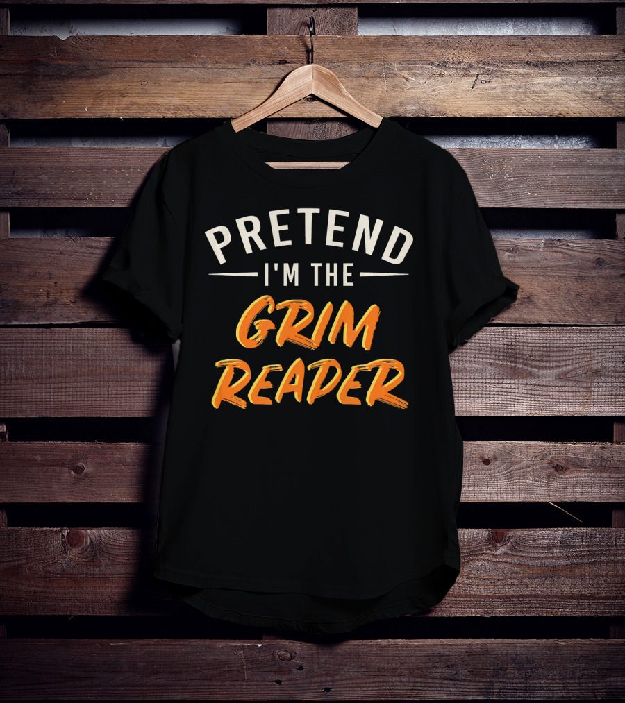 Pretend I'm The Grim Reader Easy T-Shirt