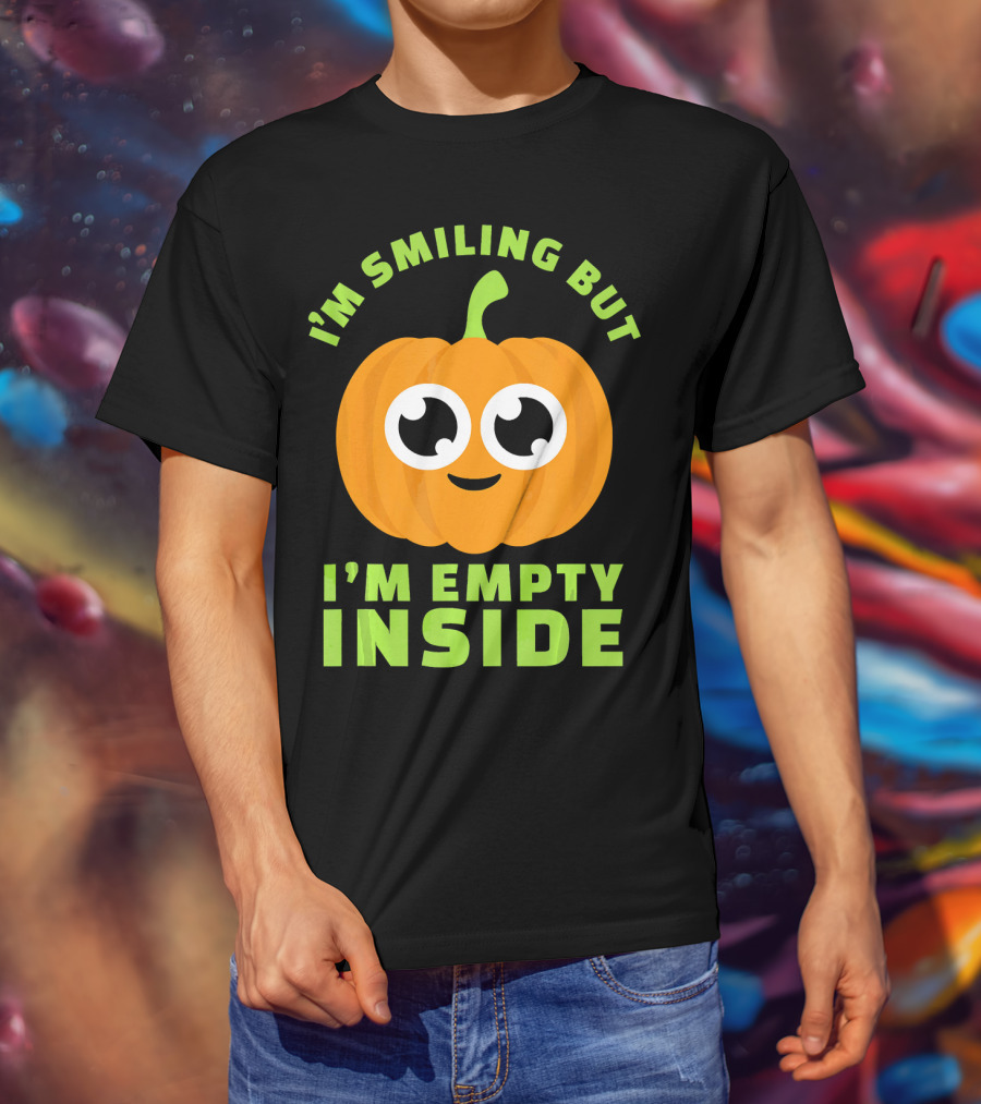 I'm Smiling But I'm Empty Inside Pumpkin T-Shirt