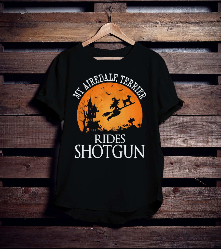 My Airedale Terrier Rides Shotgun Halloween Witch T-Shirt