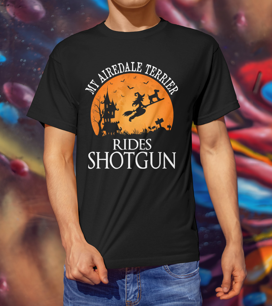 My Airedale Terrier Rides Shotgun Halloween Witch T-Shirt