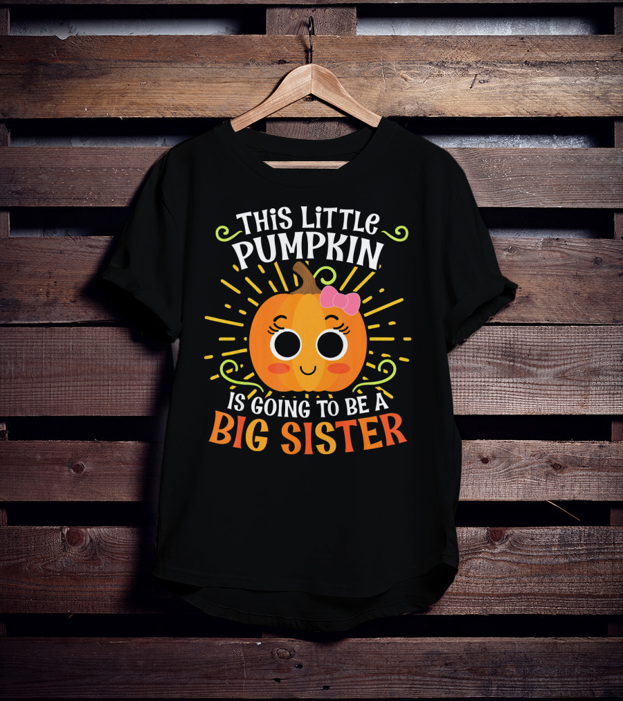This Little Pumpkin Is Going To Be A Big Sister Cute Halloween T-Shirt