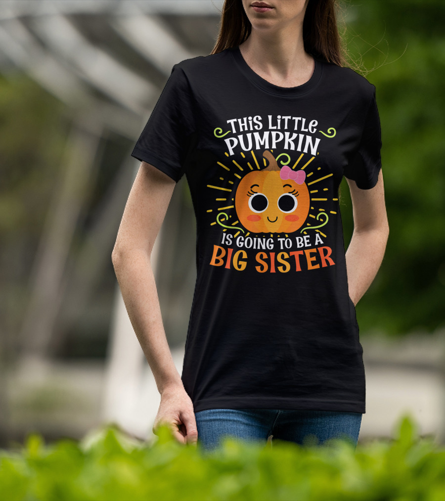 This Little Pumpkin Is Going To Be A Big Sister Cute Halloween T-Shirt