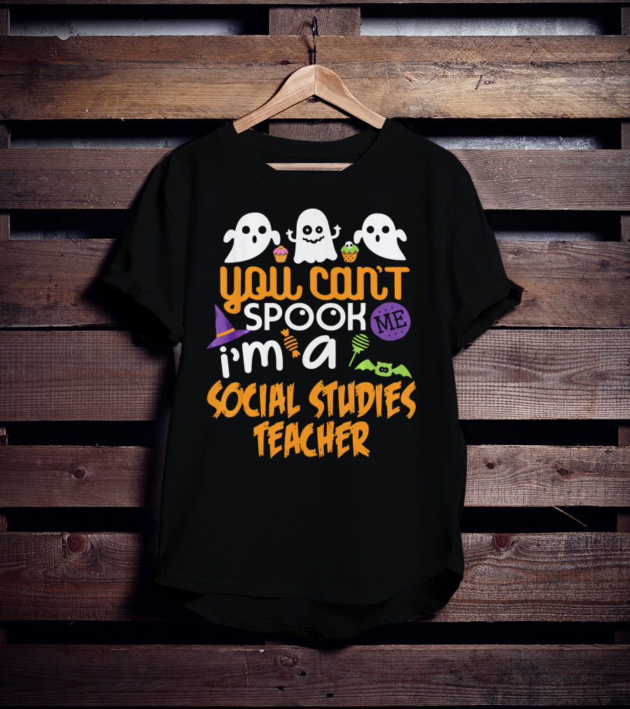 You Can't Spook Me I'm A Social Studies Teacher Halloween Ghost Cupcake T-Shirt
