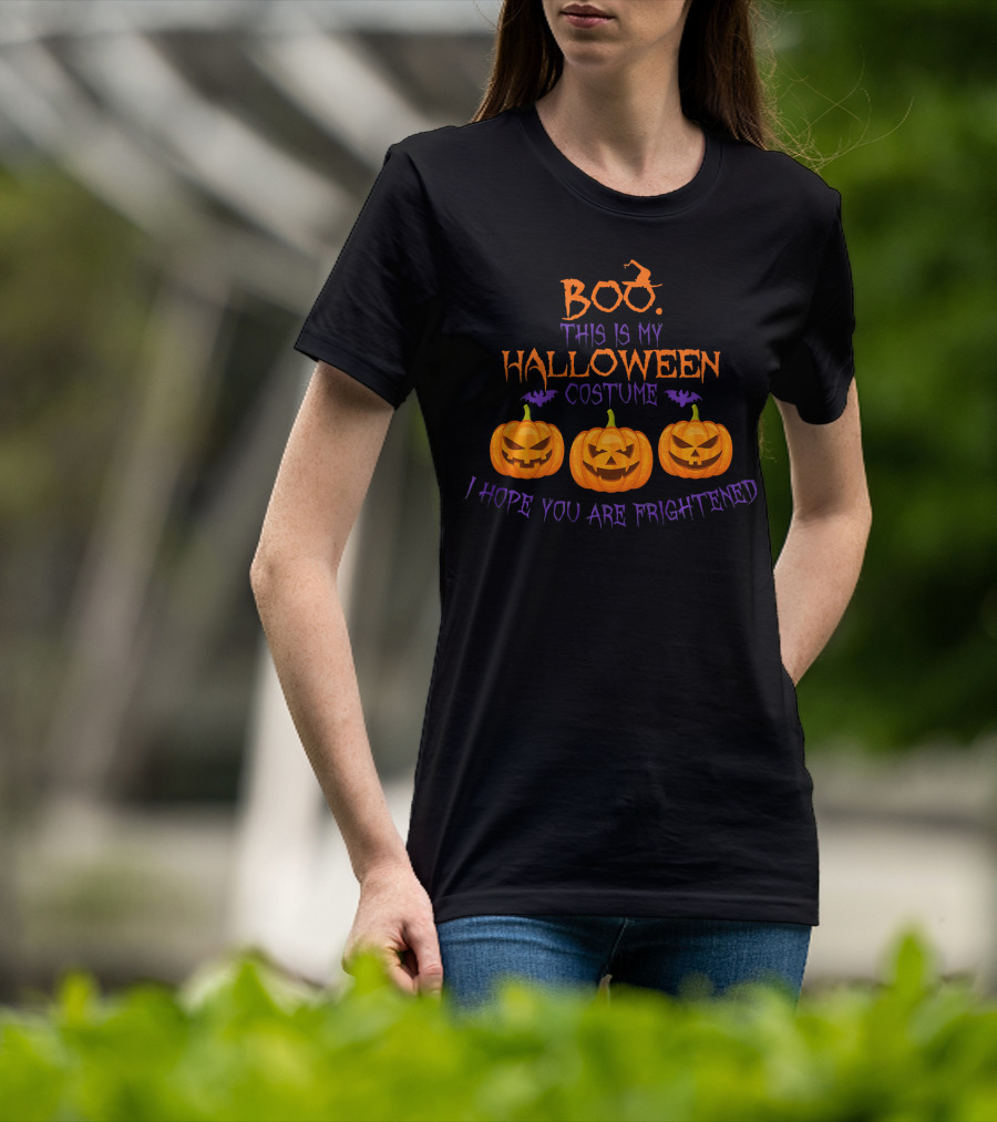 BOO This Is My Halloween Costume I Hope You Are Frightened Pumpkins T-Shirt