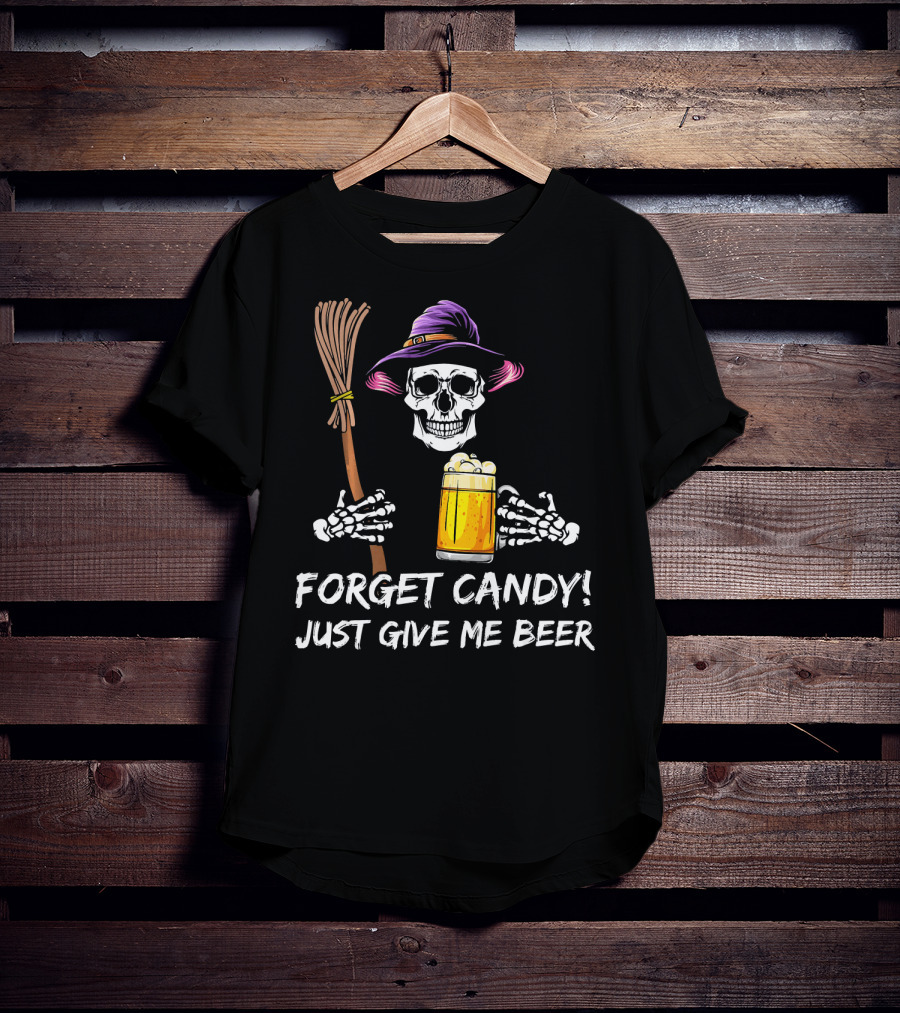 Forget Candy Just Give Me Beer Halloween Funny Drinking Skeleton Witch T-Shirt