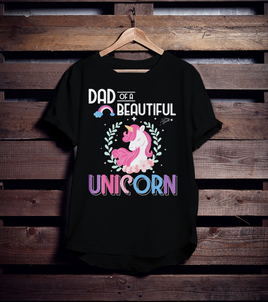 Dad Of A Beautiful Unicorn T-Shirt