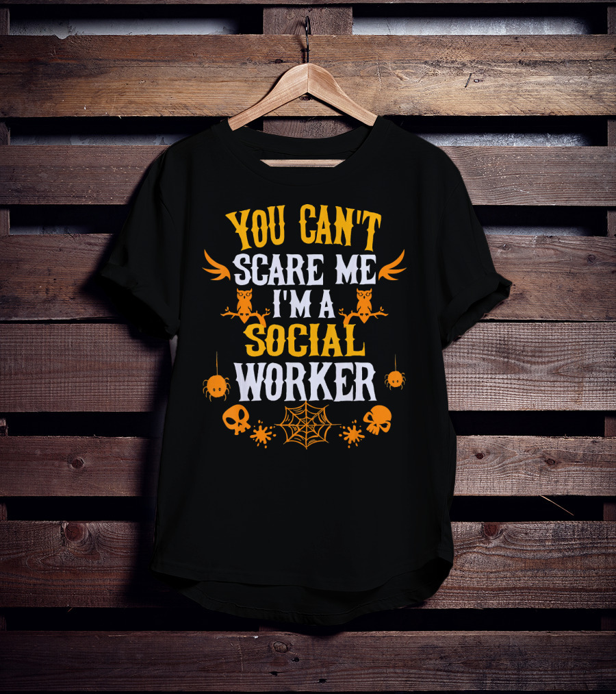 You Can't Scare Me I'm A Social Worker Halloween Owls Spiders Skulls Web T-Shirt
