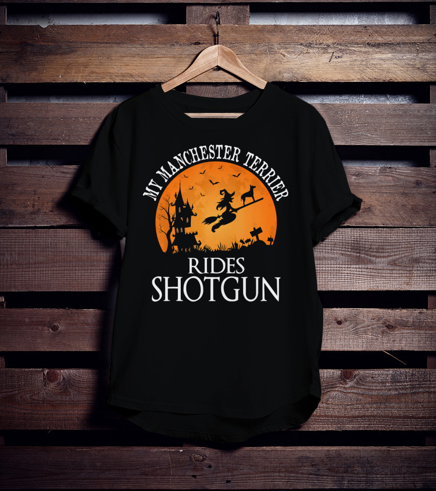 My Manchester Terrier Rides Shotgun Witch Halloween Scene T-Shirt