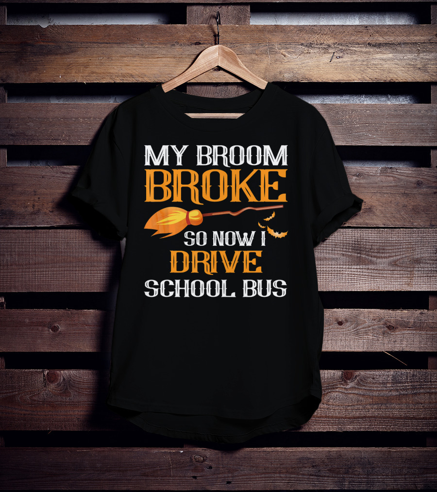 My Broom Broke So Now I Drive School Bus Halloween T-Shirt