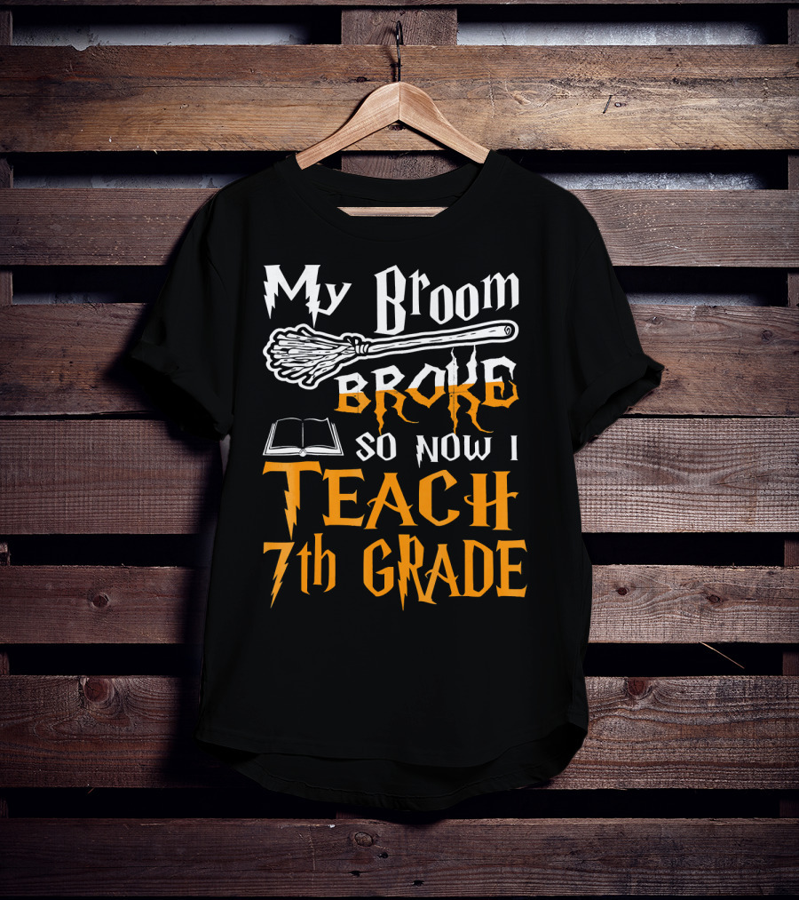 My Broom Broke So Now I Teach 7th Grade Wizard Style Book Teacher T-Shirt