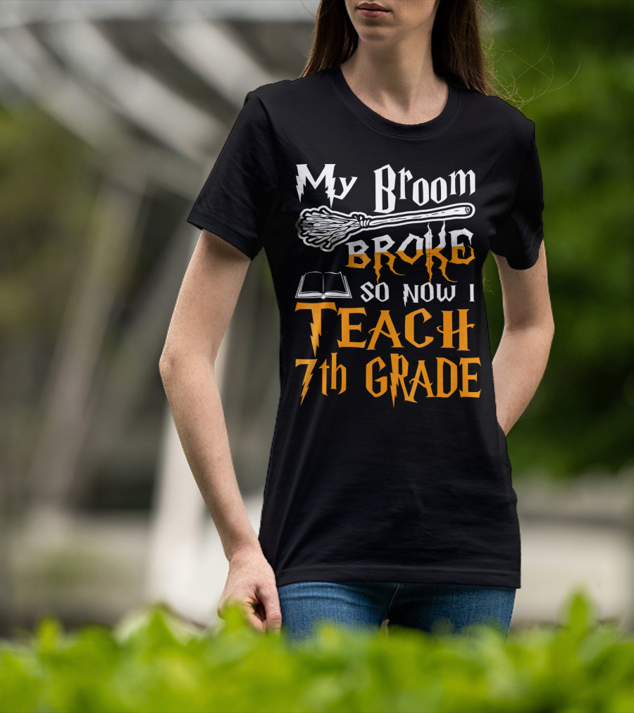 My Broom Broke So Now I Teach 7th Grade Wizard Style Book Teacher T-Shirt