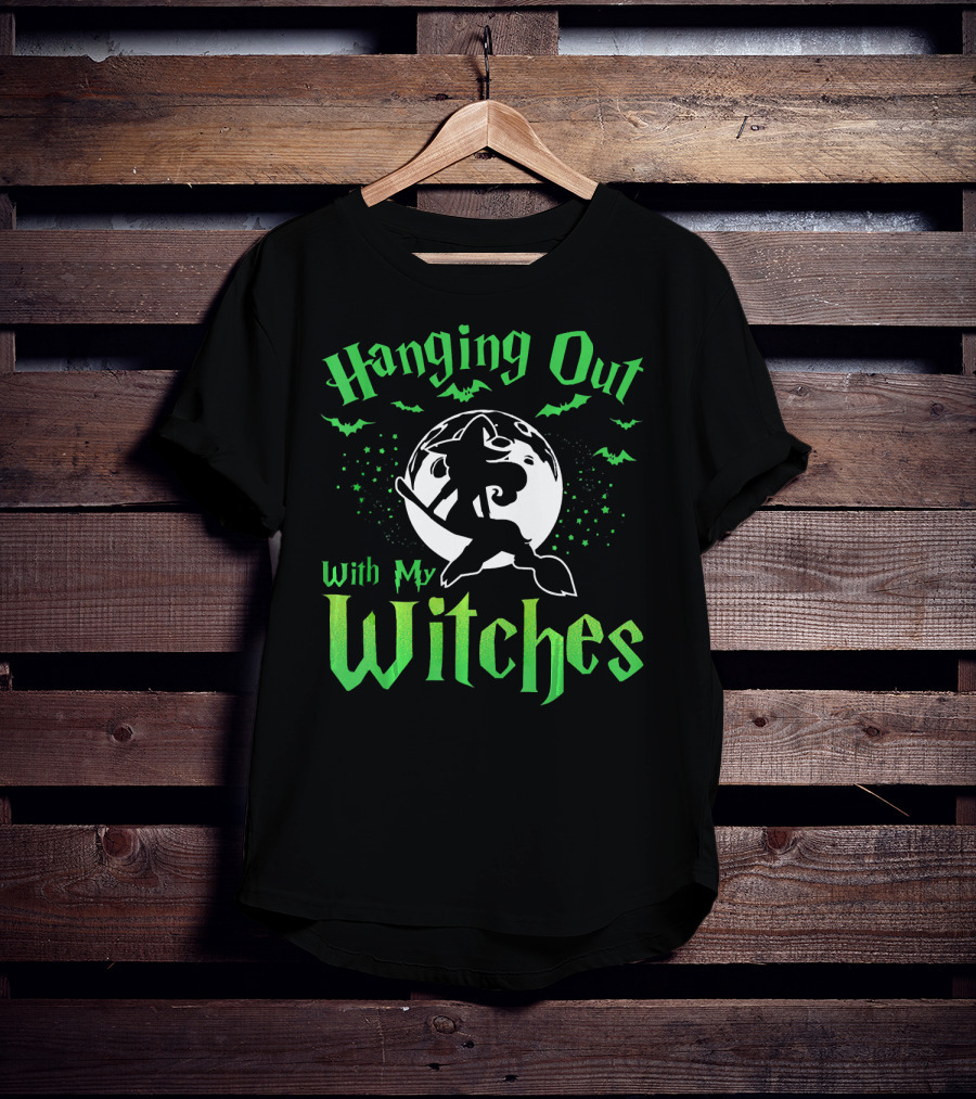 Hanging Out With My Witches T-Shirt