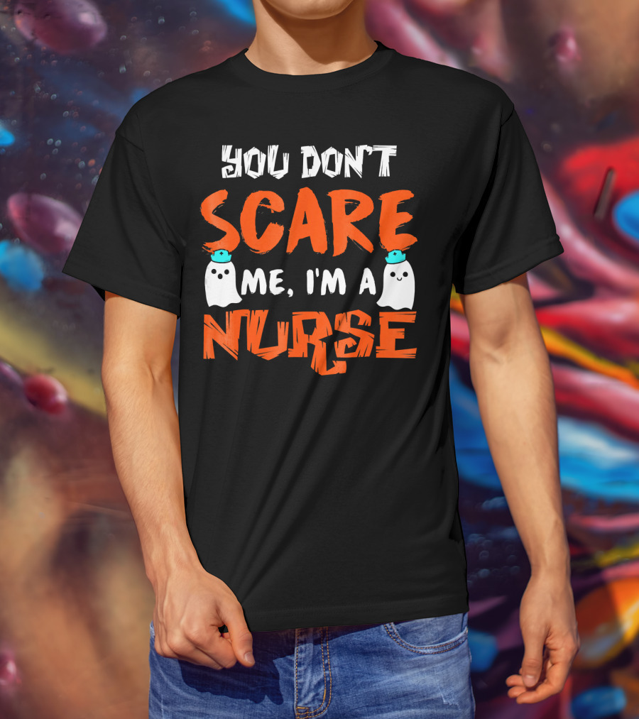 You Don't Scare Me I'm A Nurse With Ghosts Halloween T-Shirt