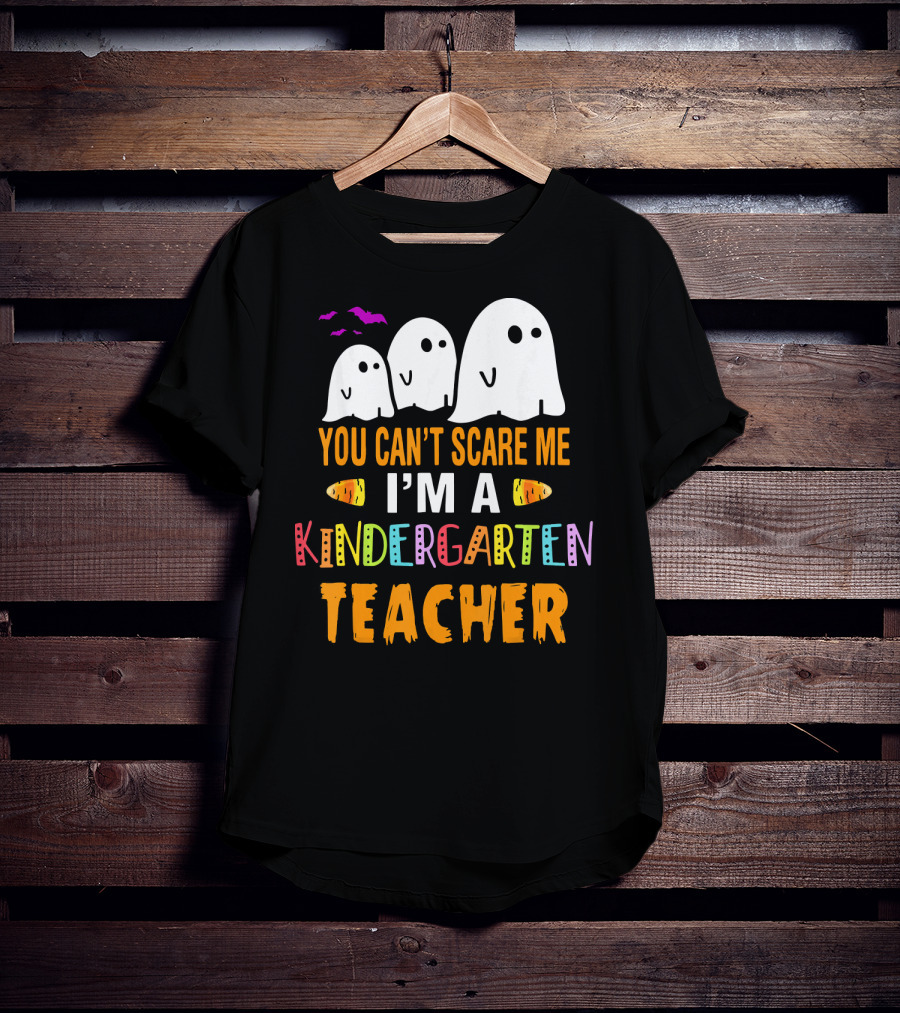 You Can't Scare Me I'm A Kindergarten Teacher Ghosts Halloween Bats T-Shirt