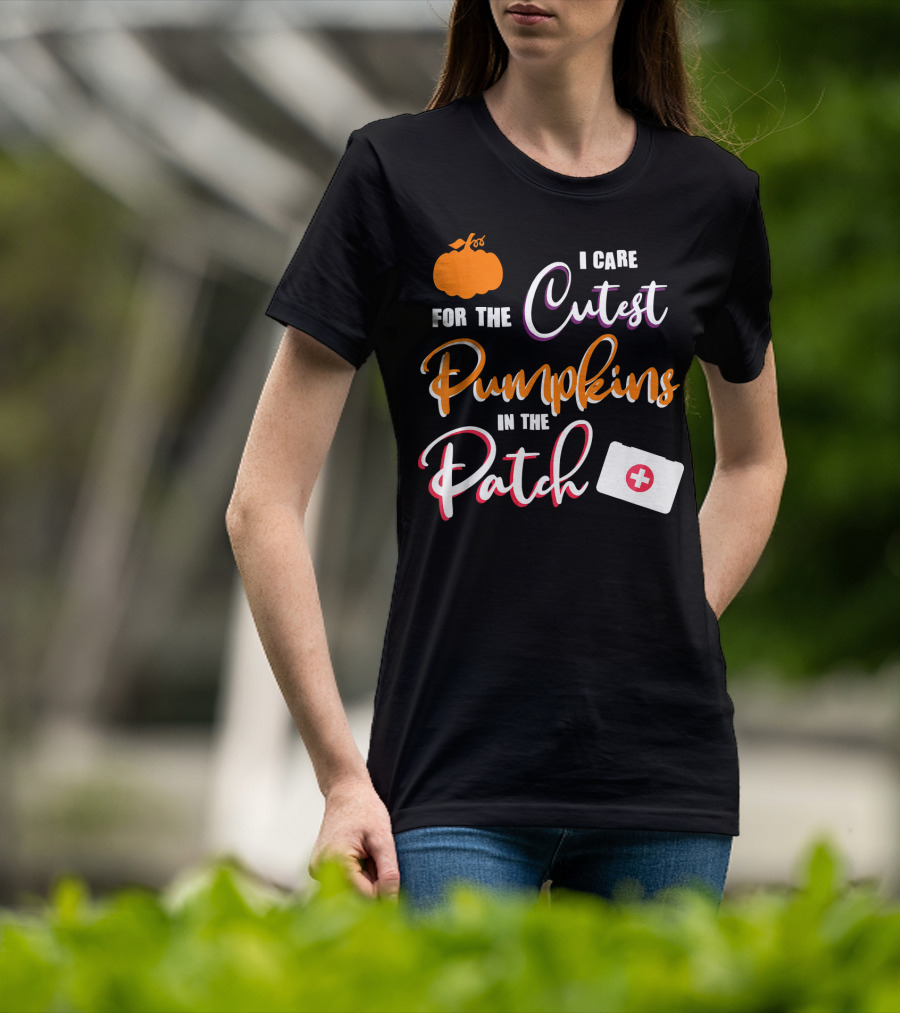 I Care For The Cutest Pumpkins In The Patch T-Shirt
