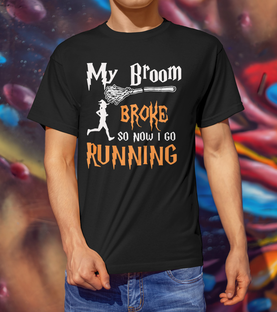 My Broom Broke So Now I Go Running Silhouette Witch Font T-Shirt