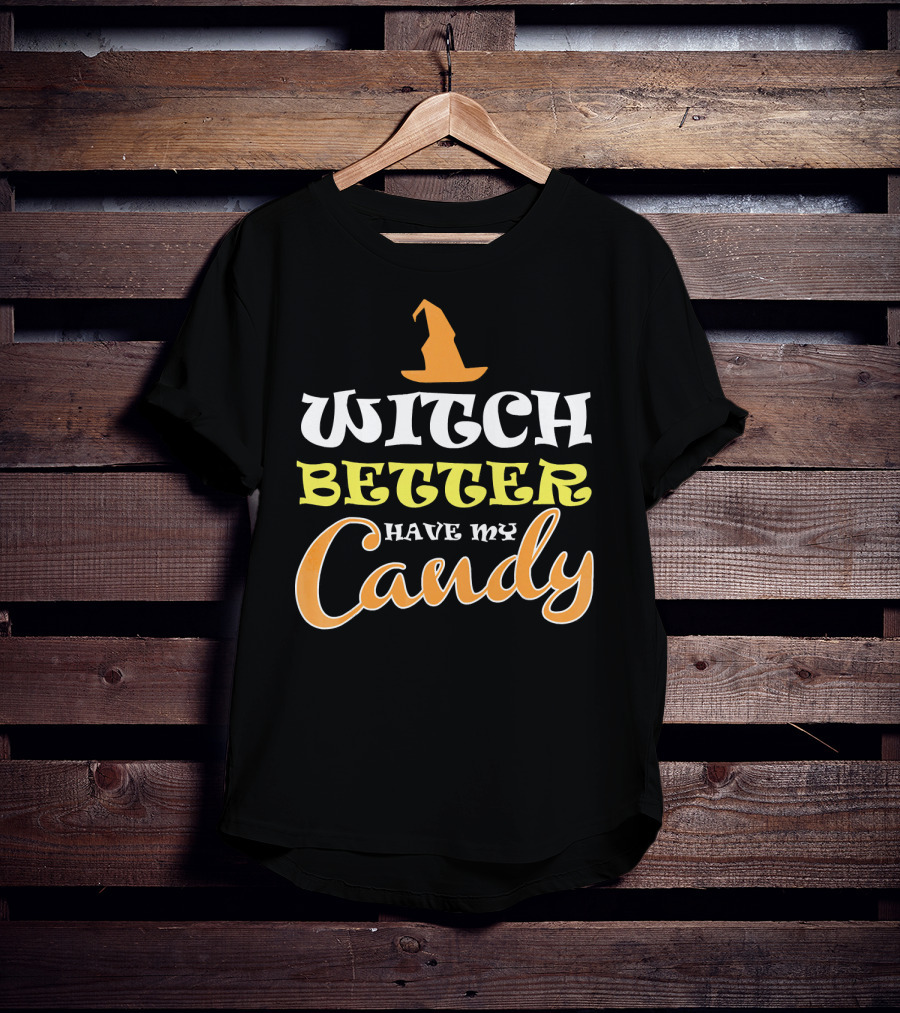 Witch Better Have My Candy Trendy Hat Halloween T-Shirt