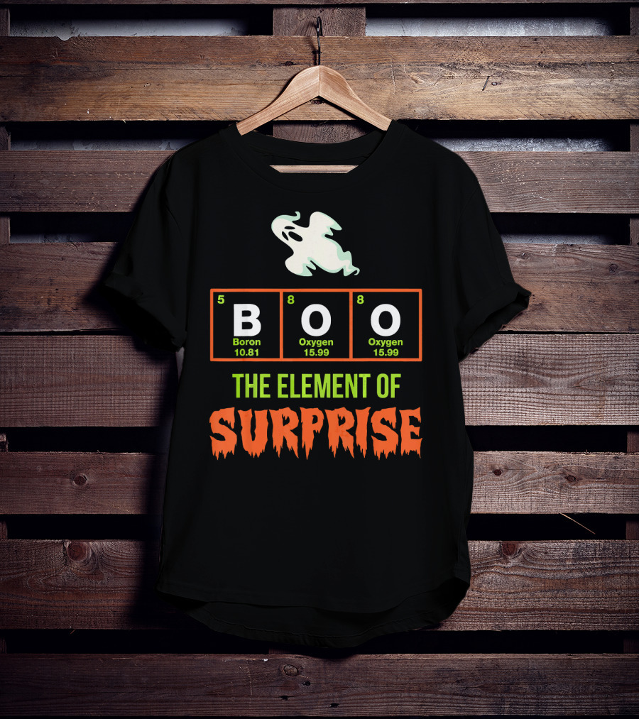 Boron Oxygen Oxygen Ghost The Element Of Surprise Halloween Chemistry Joke T-Shirt
