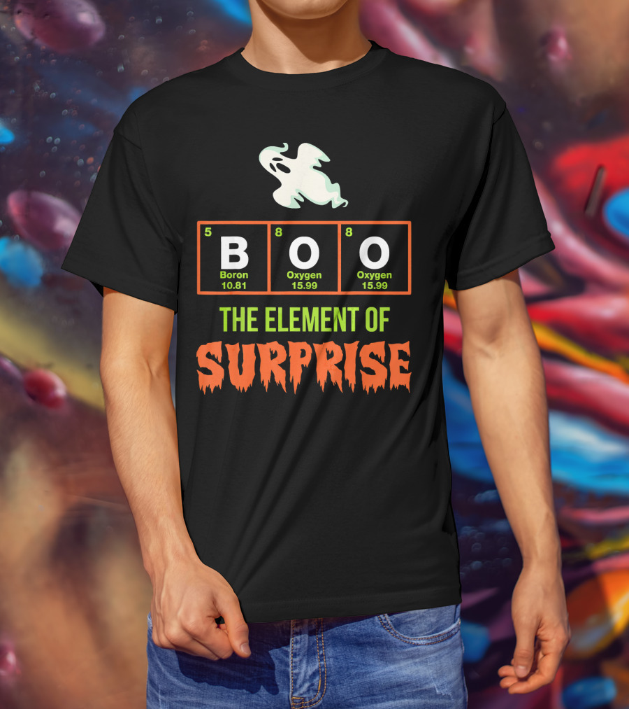 Boron Oxygen Oxygen Ghost The Element Of Surprise Halloween Chemistry Joke T-Shirt