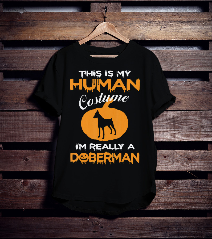 This Is My Human Costume I'm Really A Doberman Pumpkin T-Shirt