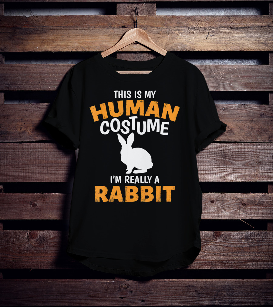 This Is My Human Costume I'm Really A Rabbit T-Shirt