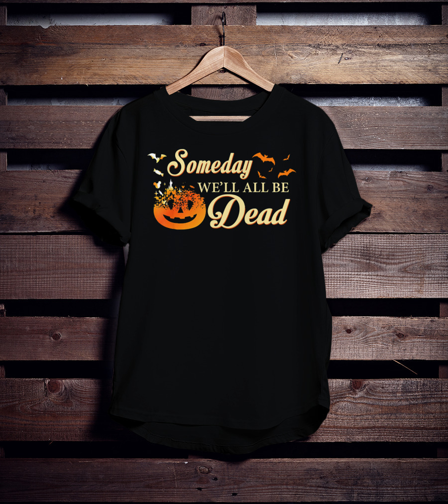 Someday We'll All Be Dead Halloween Pumpkin Bats T-Shirt