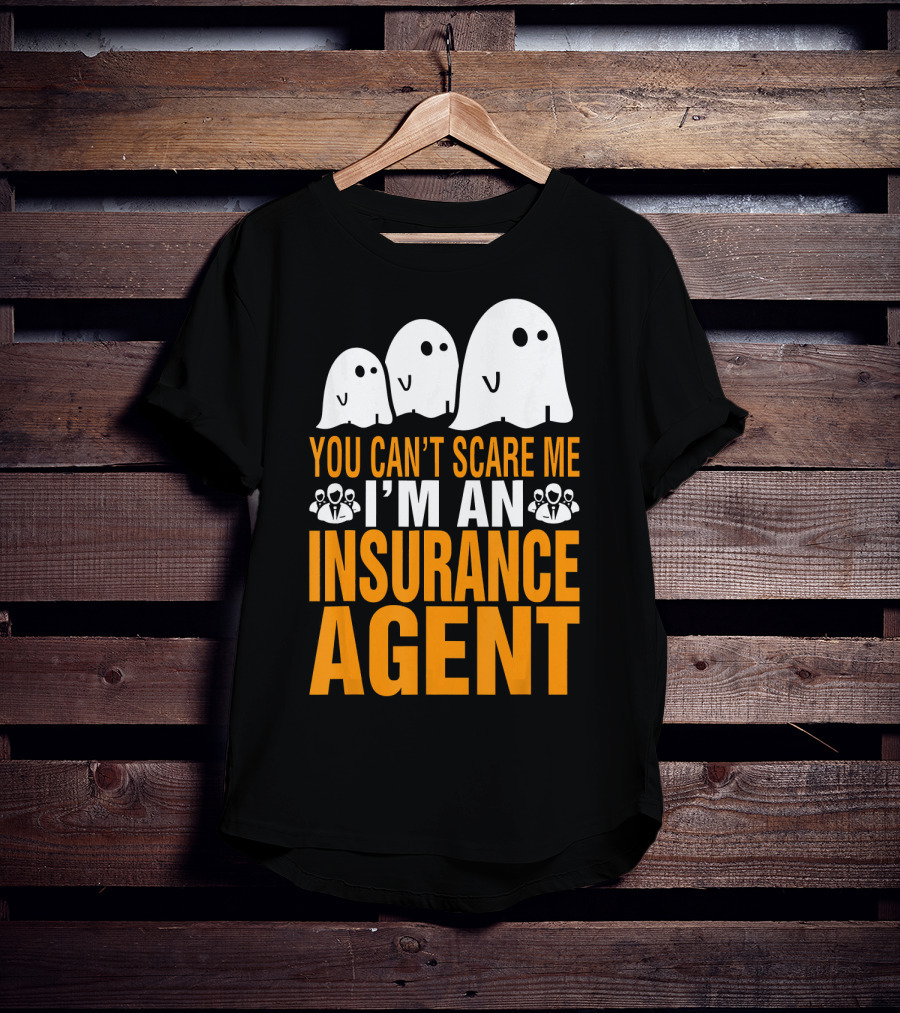You Can't Scare Me I'm An Insurance Agent Ghosts T-Shirt