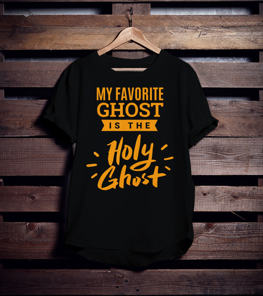 My Favorite Ghost Is The Holy Ghost Inspirational Christian T-Shirt