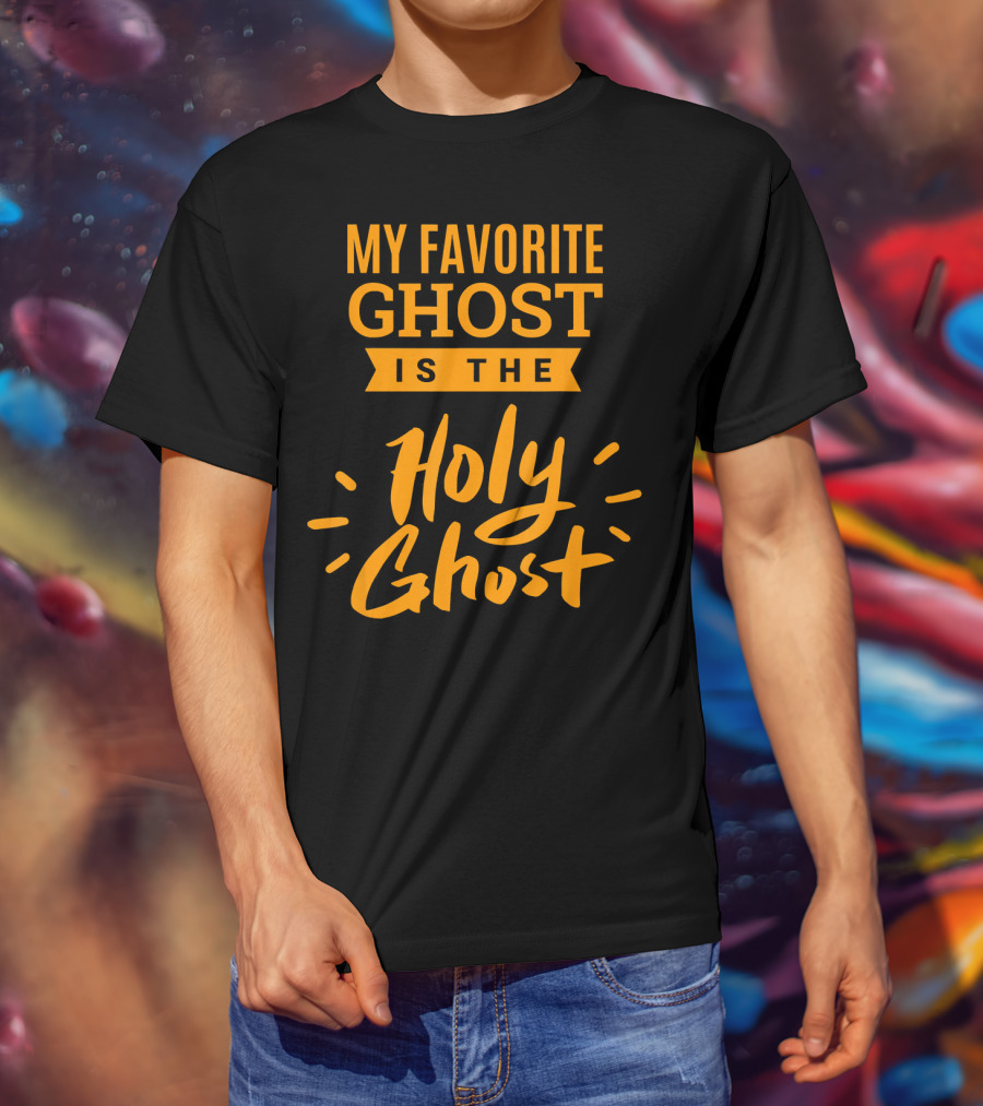 My Favorite Ghost Is The Holy Ghost Inspirational Christian T-Shirt