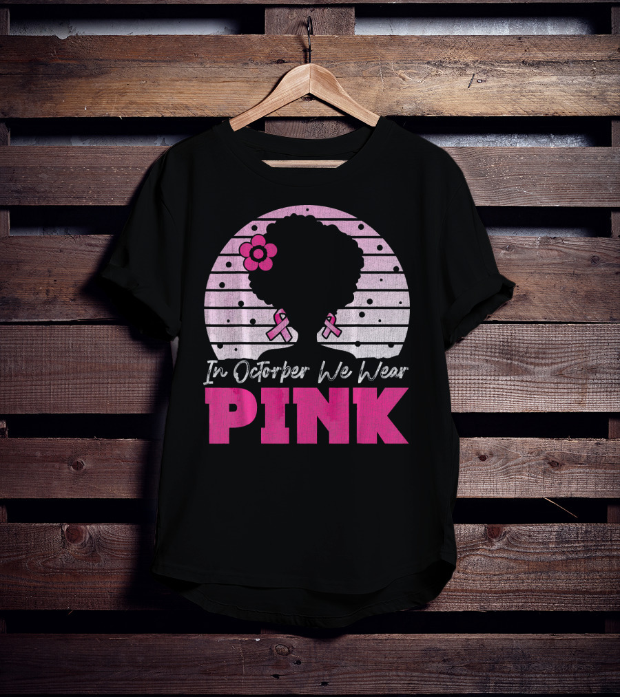 In October We Wear Pink Breast Cancer Awareness Afro Woman T-Shirt