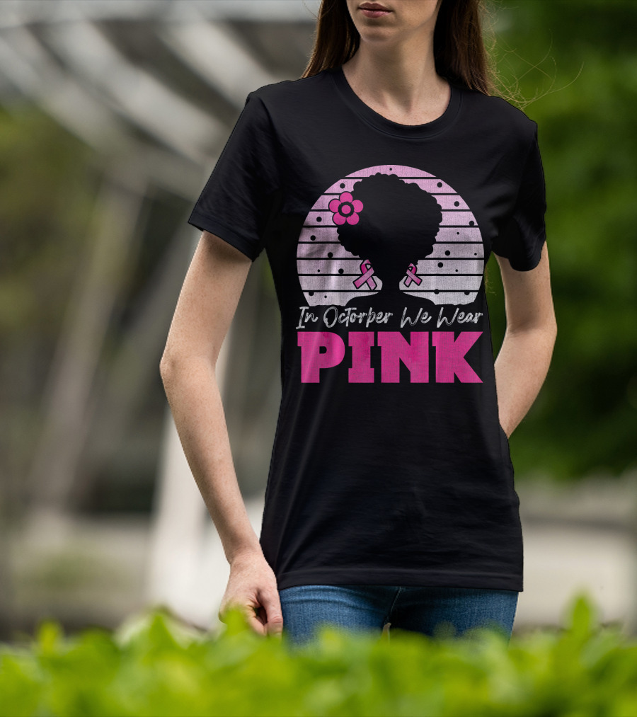 In October We Wear Pink Breast Cancer Awareness Afro Woman T-Shirt