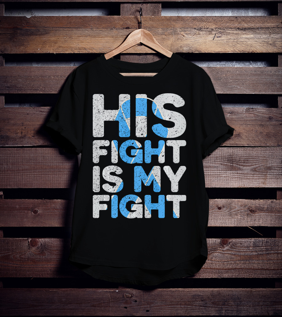 His Fight Is My Fight Prostate Cancer Awareness T-Shirt
